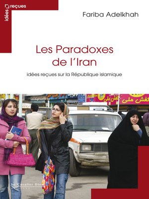 cover image of Le Paradoxe de l'iran--idees recues sur la republiq islami